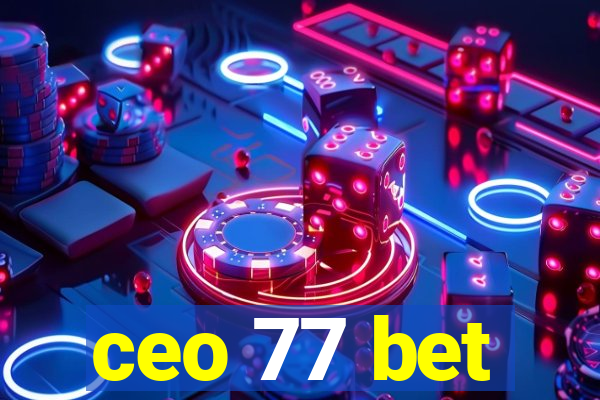 ceo 77 bet